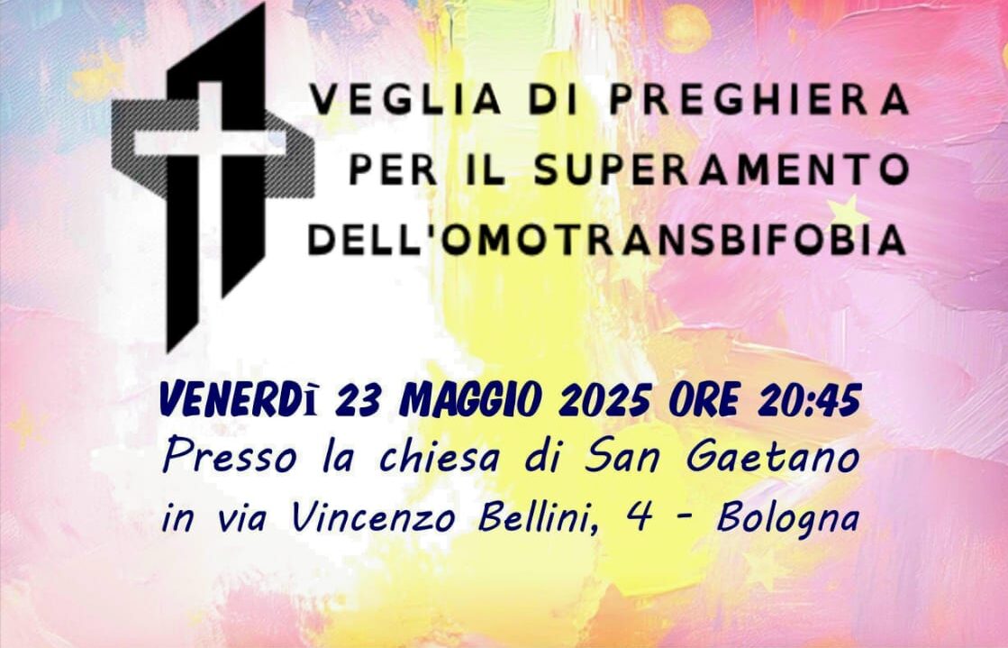BOLOGNA 23 maggio 2025: Veglia di Preghiera per il superamento dell’ omotransbifobia